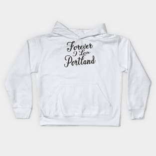 Forever i love Portland Kids Hoodie